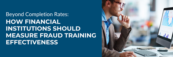 Beyond Completion Rates: How Financial Institutions Should Measure Fraud Training Effectiveness