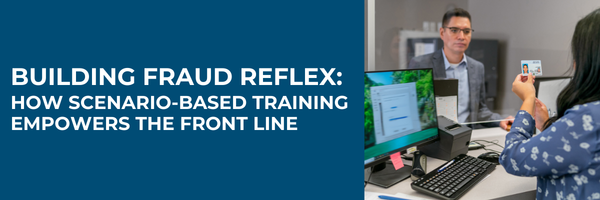 Building Fraud Reflex: How Scenario-Based Training Empowers the Front Line