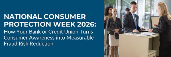 National Consumer Protection Week 2026: How Your Bank or Credit Union Turns Consumer Awareness into Measurable Fraud Risk Reduction