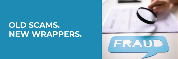 Old Scams. New Wrappers