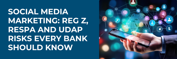 Social Media Marketing: Reg Z, RESPA and UDAP Risks Every Bank Should Know